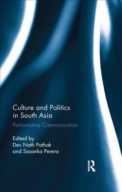 Culture and Politics in South Asia : Performative Communication (Paperback)