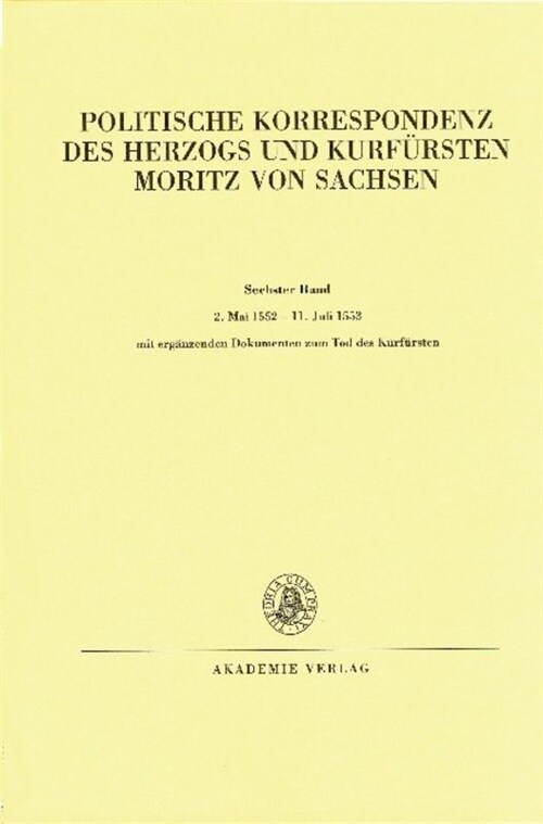 2. Mai 1552 - 11. Juli 1553: Mit Erg?zenden Dokumenten Zum Tod Des Kurf?sten (Hardcover, Pod in 2 Parts)