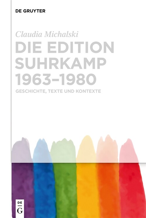 Die Edition Suhrkamp 1963-1980: Geschichte, Texte Und Kontexte (Hardcover)