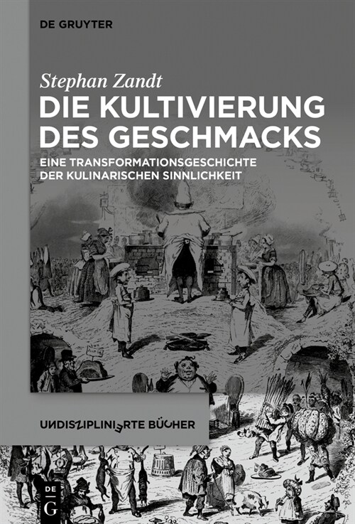 Die Kultivierung Des Geschmacks: Eine Transformationsgeschichte Der Kulinarischen Sinnlichkeit (Hardcover)