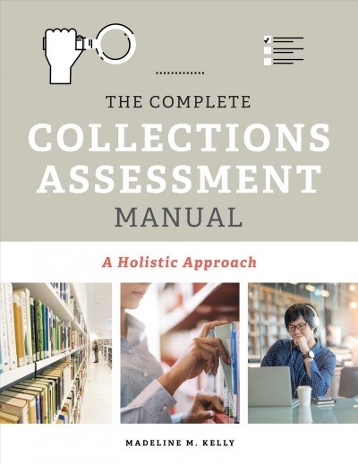 The Complete Collections Assessment Manual: A Holistic Approach (Paperback)