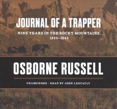 Journal of a Trapper: Nine Years in the Rocky Mountains, 1834-1843 (Audio CD)