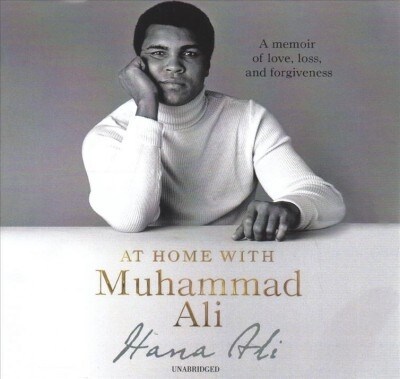 At Home with Muhammad Ali Lib/E: A Memoir of Love, Loss, and Forgiveness (Audio CD)