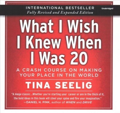 What I Wish I Knew When I Was 20 - 10th Anniversary Edition Lib/E: A Crash Course on Making Your Place in the World (Audio CD)