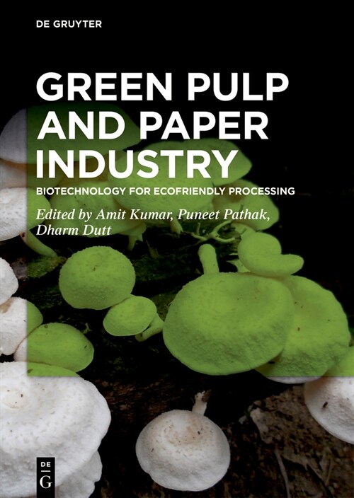 Green Pulp and Paper Industry: Biotechnology for Ecofriendly Processing (Hardcover)