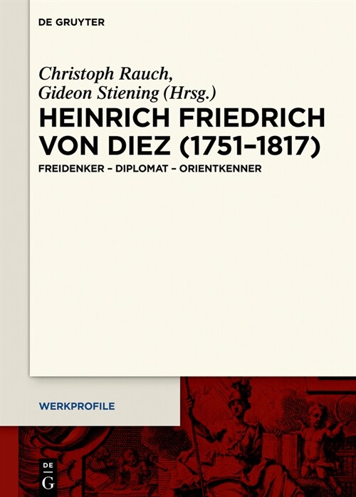 Heinrich Friedrich Von Diez (1751-1817): Freidenker - Diplomat - Orientkenner (Hardcover)