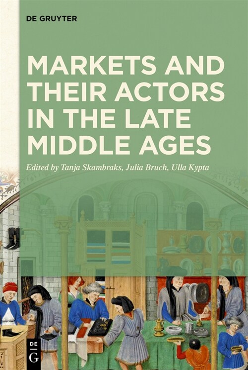 Markets and Their Actors in the Late Middle Ages (Hardcover)