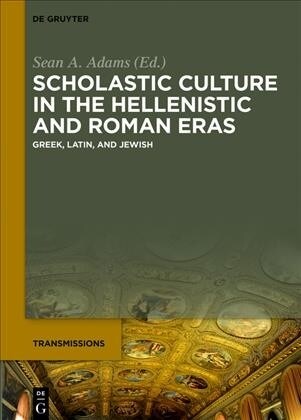 Scholastic Culture in the Hellenistic and Roman Eras: Greek, Latin, and Jewish (Hardcover)