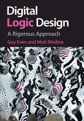 Digital Logic Design : A Rigorous Approach (Paperback)