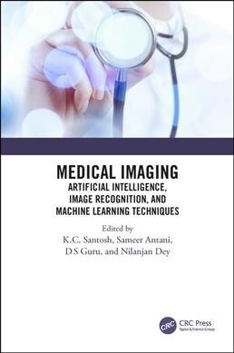 Medical Imaging : Artificial Intelligence, Image Recognition, and Machine Learning Techniques (Hardcover)