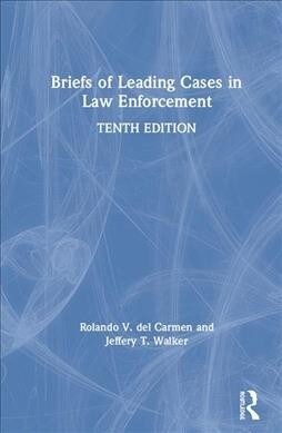 Briefs of Leading Cases in Law Enforcement (Hardcover, 10 ed)
