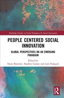 People-Centered Social Innovation: Global Perspectives on an Emerging Paradigm (Hardcover)