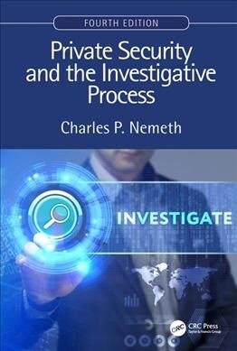 Private Security and the Investigative Process, Fourth Edition (Hardcover, 4 ed)