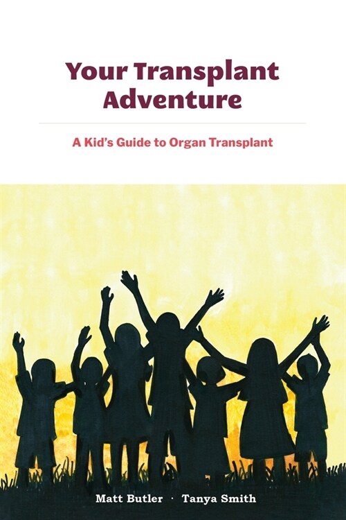 Your Transplant Adventure: A Kids Guide to Organ Transplant (Paperback)