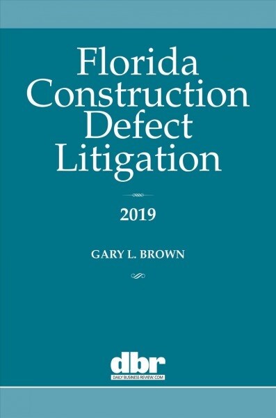 Florida Construction Defect Litigation 2019 (Paperback)