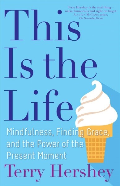 This Is the Life: Mindfulness, Finding Grace, and the Power of the Present Moment (Paperback)