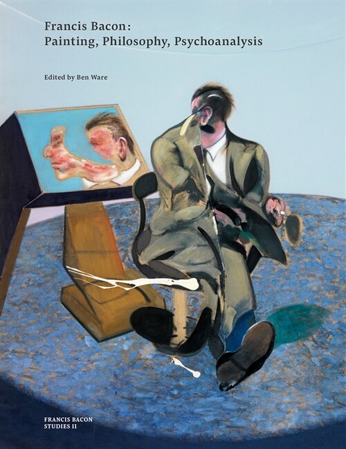 Francis Bacon: Painting, Philosophy, Psychoanalysis (Paperback)