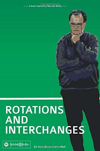 Rotations and Interchanges: A book inspired by Marcelo Bielsa (Paperback)