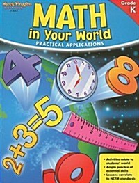 Math in Your World, Grade K: Practical Applications (Paperback)