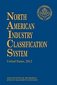 North American Industry Classification System: United States (Hardcover, 2012)