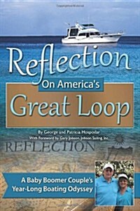 Reflection on Americas Great Loop: A Baby Boomer Couples Year-: A Baby Boomer Couples Year-Long Boating Odyssey (Hardcover)