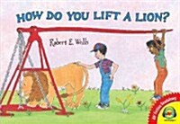 How Do You Lift a Lion? (Library Binding)