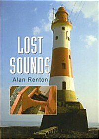 Lost Sounds : The Story of Fog Signals (Paperback)