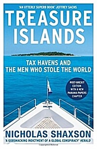 Treasure Islands : Tax Havens and the Men Who Stole the World (Paperback)