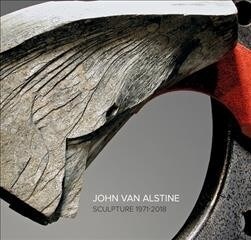 John Van Alstine: Sculpture 1971-2018 (Hardcover)