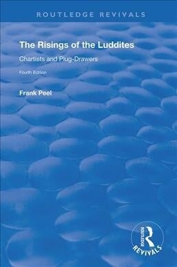 The Risings of the Luddites : Chartists and Plug-Drawers (Hardcover, 4 ed)