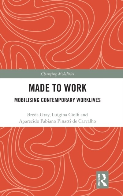 Made To Work : Mobilising Contemporary Worklives (Hardcover)