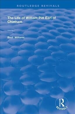 The Life of Wiliam Pitt Earl of Chatham : Volume 1 (Hardcover)