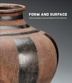 Form and Surface : African Ceramics from the William M. Itter Collection (Hardcover)