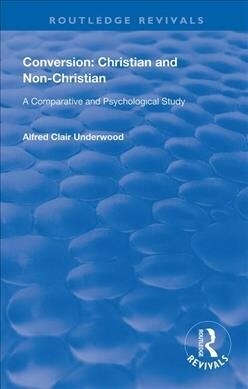 Conversion: Christian and Non-Christian : A Comparative and Psychological Study (Hardcover)