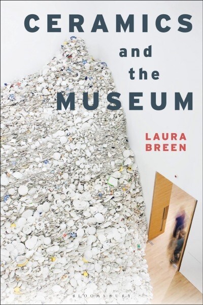 Ceramics and the Museum (Hardcover)