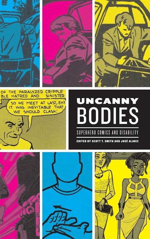 Uncanny Bodies: Superhero Comics and Disability (Hardcover)