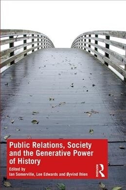 Public Relations, Society and the Generative Power of History (Paperback)