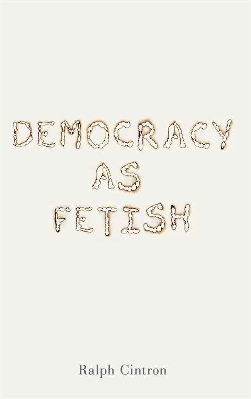 Democracy as Fetish (Hardcover)