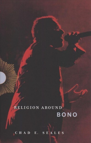 Religion Around Bono: Evangelical Enchantment and Neoliberal Capitalism (Hardcover)