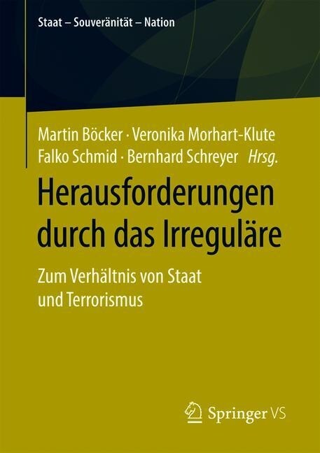 Herausforderungen Durch Das Irregul?e: Zum Verh?tnis Von Staat Und Terrorismus (Paperback, 1. Aufl. 2019)