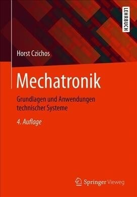 Mechatronik: Grundlagen Und Anwendungen Technischer Systeme (Paperback, 4, 4., Uberarb. U.)