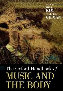 Oxford Handbook of Music and the Body (Hardcover)