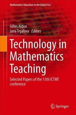 Technology in Mathematics Teaching: Selected Papers of the 13th Ictmt Conference (Hardcover, 2019)