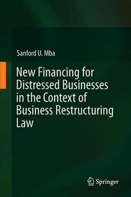 New Financing for Distressed Businesses in the Context of Business Restructuring Law (Hardcover, 2019)