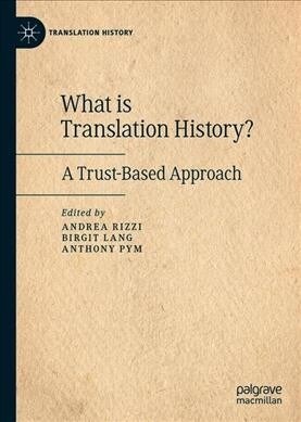 What Is Translation History?: A Trust-Based Approach (Hardcover, 2019)