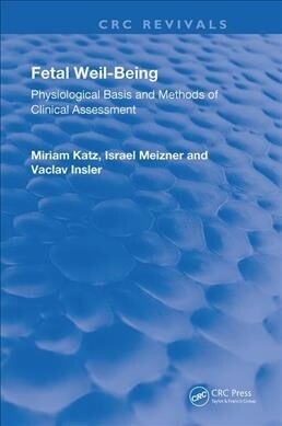 Fetal Well-Being : Physiological Basis & Methods of Clinical Assessmnt (Hardcover)