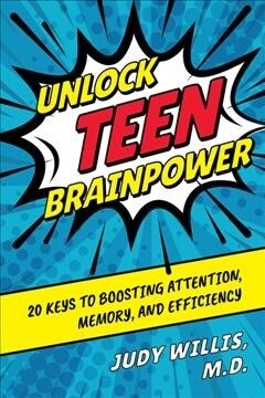 Unlock Teen Brainpower: 20 Keys to Boosting Attention, Memory, and Efficiency (Hardcover)