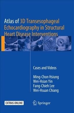Atlas of 3D Transesophageal Echocardiography in Structural Heart Disease Interventions: Cases and Videos (Paperback, Softcover Repri)