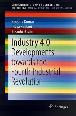 Industry 4.0: Developments Towards the Fourth Industrial Revolution (Paperback, 2019)