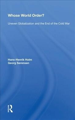 Whose World Order? : Uneven Globalization And The End Of The Cold War (Hardcover)